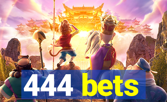 444 bets